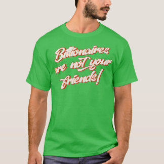 Camiseta Bilionários Não São Seus Amigos 5
