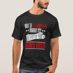 Camiseta Bill não se importa com meus ossos quebrados - que
