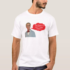 Camiseta Bill Nye Zangado - O Planeta Está No Fogo De F**