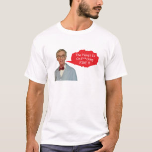 Camiseta Bill Nye Zangado - O Planeta Está No Fogo De F**