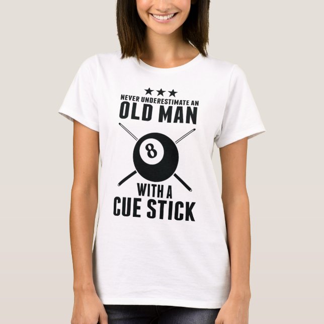 Camiseta Billiard Nunca Subestime Um Velho Com Uma Cue (Frente)