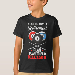 Camiseta Billiard Retirement Plan Billiard Snooker Ball