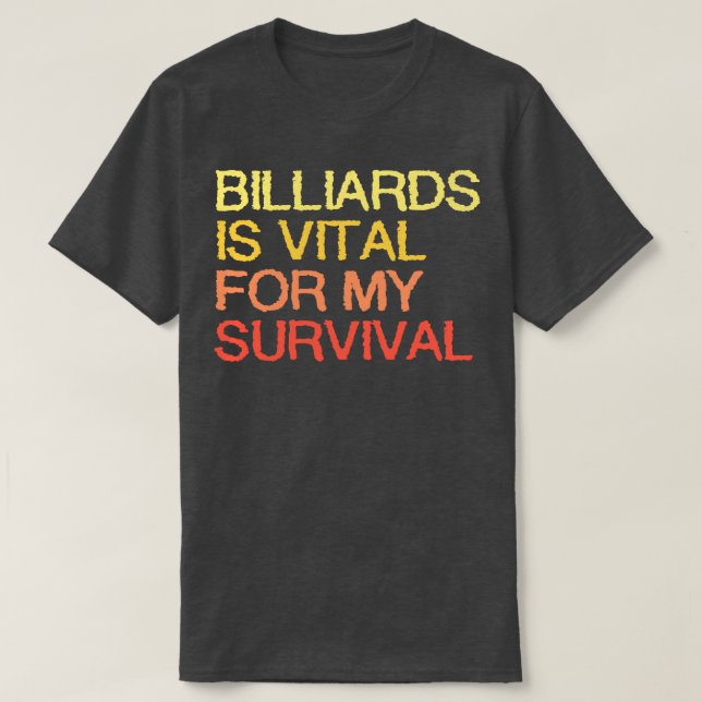 Camiseta Billiards É Vital Para A Minha Sobrevivência (Frente do Design)