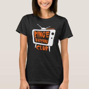 Camiseta Binge Watching Club Member Only Tv Streaming Orang