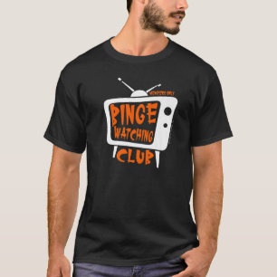 Camiseta Binge Watching Club Member Only Tv Streaming Orang