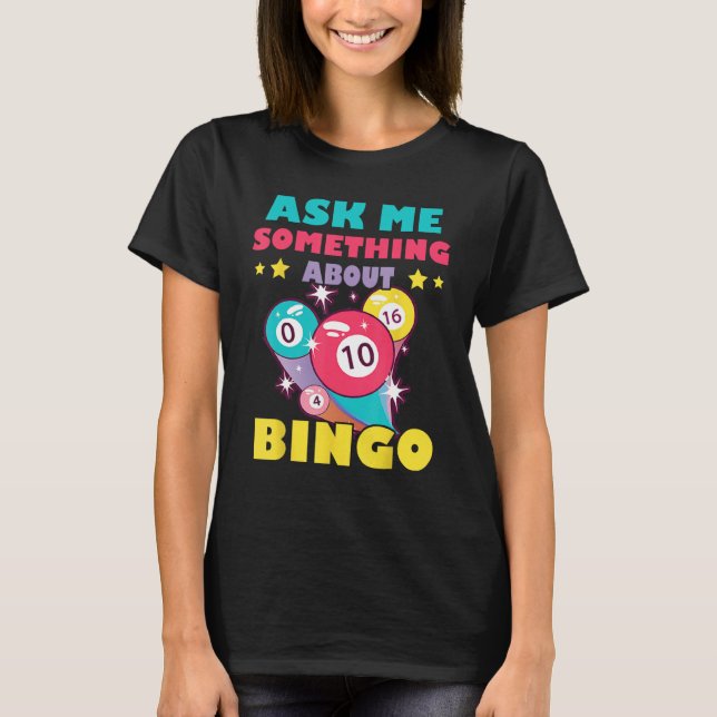 Camiseta Bingo Balls Ask Me Something About Bingo Gambling  (Frente)