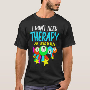 Camiseta Bingo Bingo Lottery Gambling Therapy Player