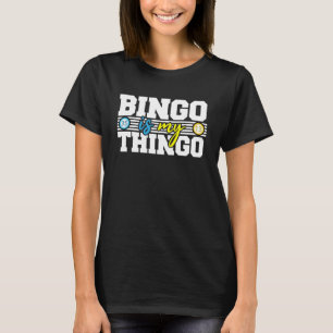 Camiseta Bingo Caller Bingo É Meu Jogador De Loteria Thingo
