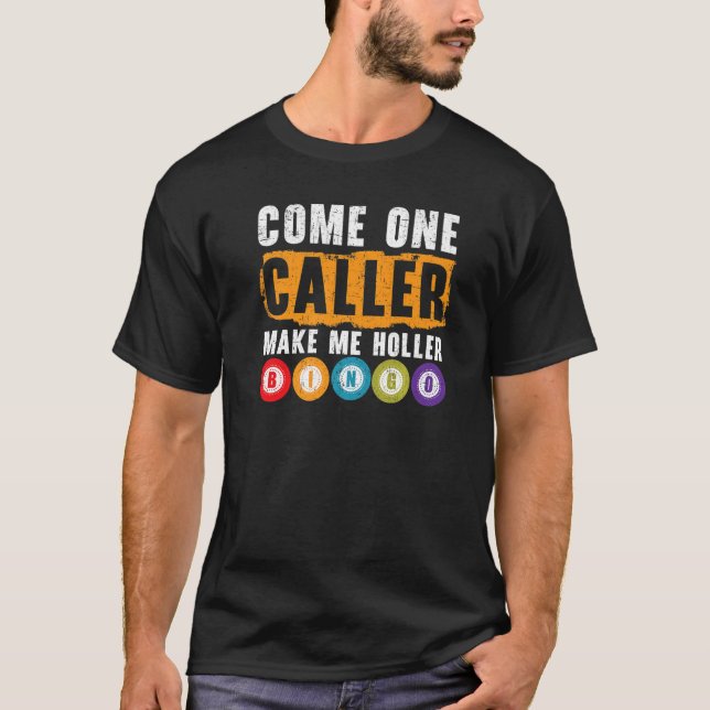 Camiseta Bingo Come On Caller Make Me Holler Bingo Player G (Frente)