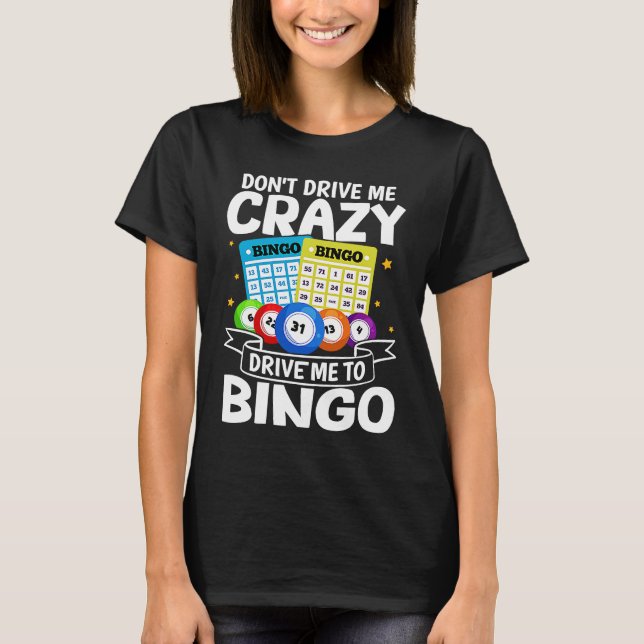 Camiseta Bingo Don't Drive Me Crazy Drive Me To Bingo (Frente)