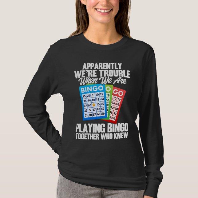 Camiseta Bingo Player Apparently We're Trouble When We Play (Frente)