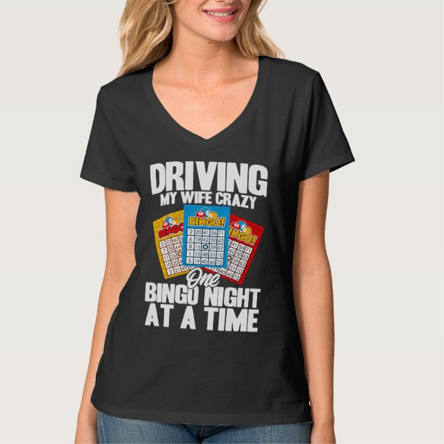 Camiseta Bingo Player Driving My Wife Crazy One Bingo Night (Frente)