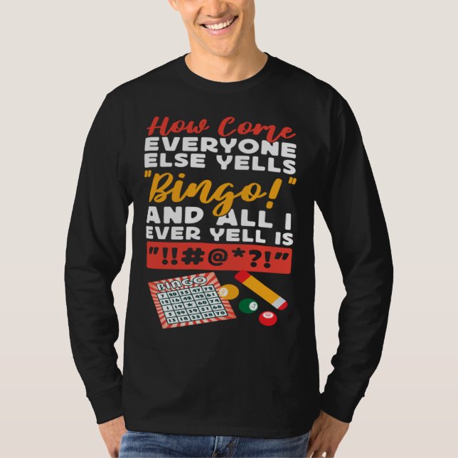 Camiseta Bingo Player How Come Everyone Else Yells Bingo An (Frente)