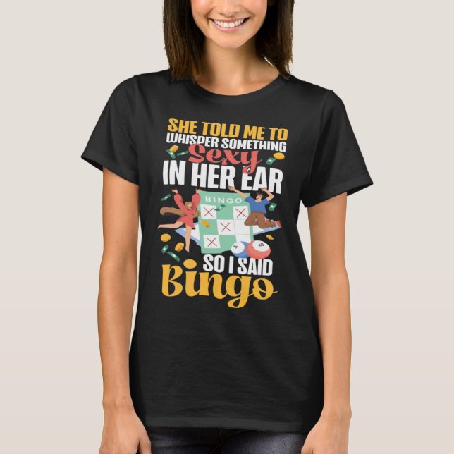 Camiseta Bingo Player Ironic Sarcastic She Told Me To Whisp (Frente)
