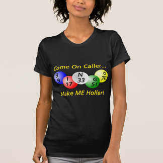 Camiseta Bingo! Vindo no chamador, faça-me Holler!