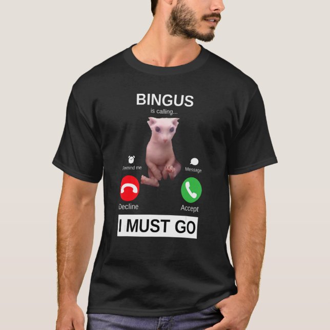 Camiseta Bingus Está Chamando Meme de Gato Sphynx Sem Pelos (Frente)