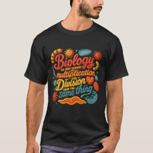 Camiseta Biologia Onde A Divisão De Multiplicação Significa
