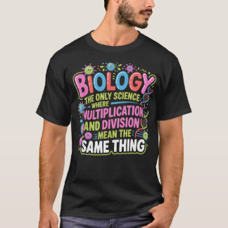 Camiseta Biologia Onde Multiplicar e Dividir Significam a M