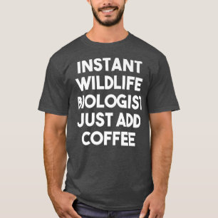 Camiseta Biólogo Instantâneo Da Vida Selvagem Apenas Adicio