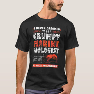 Camiseta Biólogo Marinho Grumpy Quote Oceanógrafo Oceano