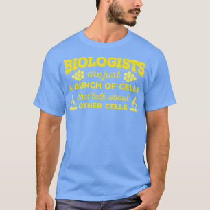 Camiseta Biólogos São Apenas Um Monte De Células Engraçadas