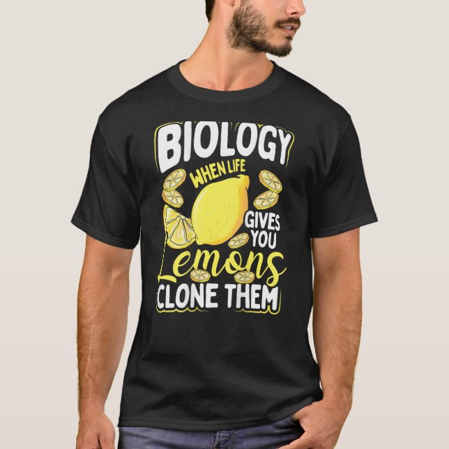 Camiseta Biology When Life Gives You Lemons, Clone Them Bac (Frente)