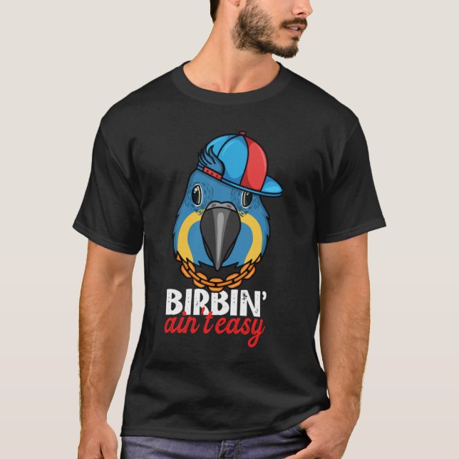 Camiseta Birbing Ain't Easy Parrot I Blue throated Macaw (Frente)