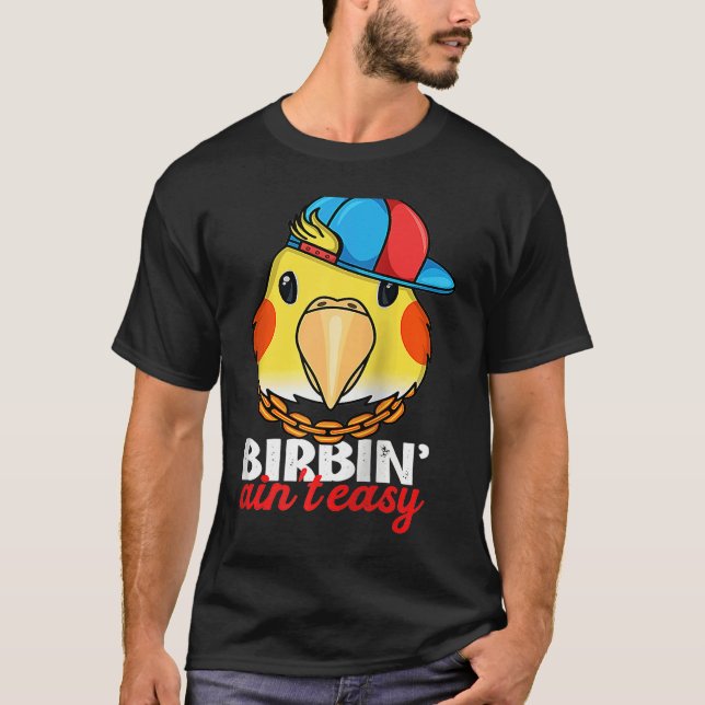 Camiseta Birbing Ain't Easy Parrot I Lutino Cockatiel Ragla (Frente)