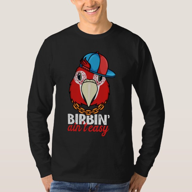 Camiseta Birbing Ain't Easy Parrot I Scarlet Macaw (Frente)