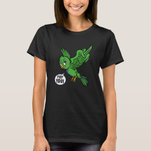 Camiseta Bird Sweet Geh Weg Verpiss Dich Hau Ab 1