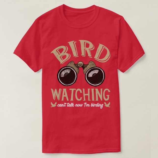 Camiseta Bird Watching Cant falando agora Eu estou bebendo (Frente do Design)