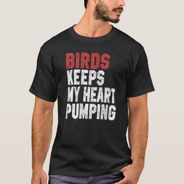 Camiseta Birds Keeps My Heart Pumping Watching Birds Men Wo (Frente)