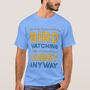 Camiseta Birdwatch Bird Assistindo Hobby De Qualquer Forma