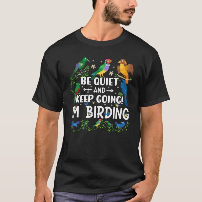 Camiseta Birdwatcher  Be Quiet and Keep Birding  Crazy Bird (Frente)