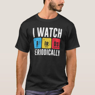 Camiseta Birdwatcher Eu assisto Aves Periodicamente Loucas