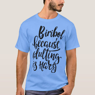 Camiseta Biribol Porque Adultar É Duro 1