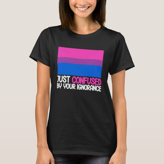 Camiseta Bisexual Bi Pride Flag Confused By Your Ignorance (Frente)