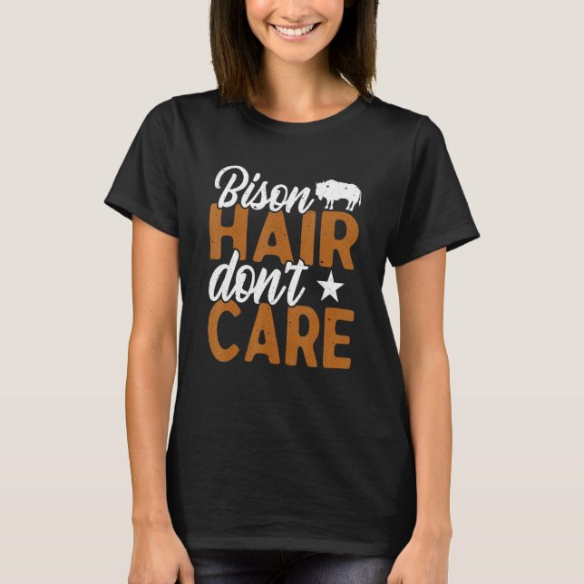 Camiseta Bison Hair Don't Care Bisons American Buffalo (Frente)