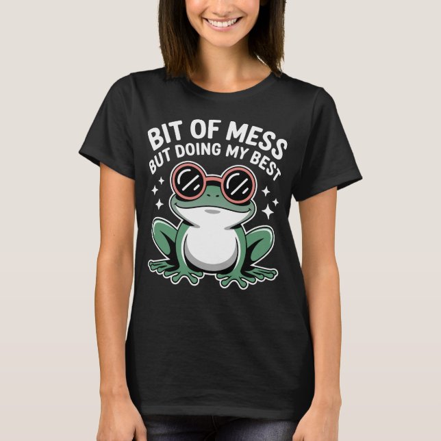 Camiseta Bit Of Mess But Doing My Best Frog (Frente)