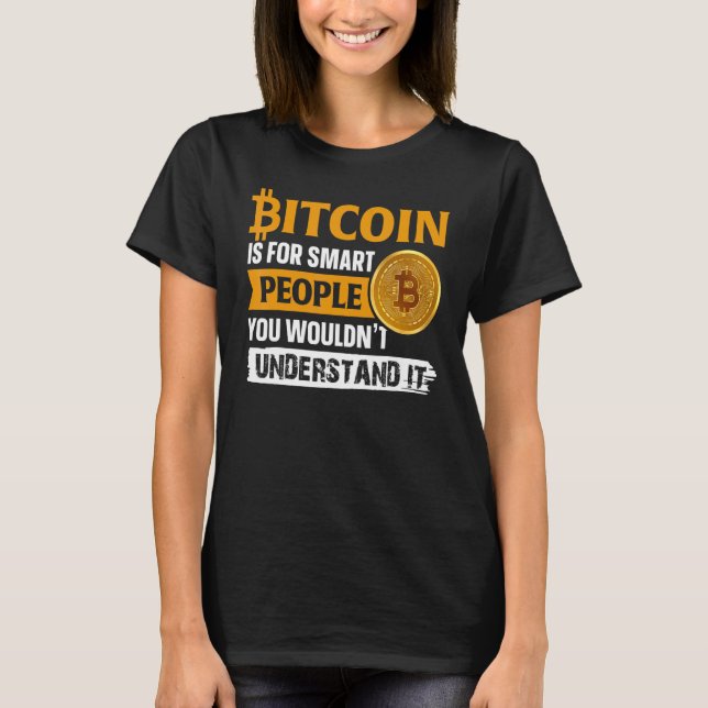 Camiseta Bitmoney é para Smart Pessoas Funny BTC Crypto Men (Frente)