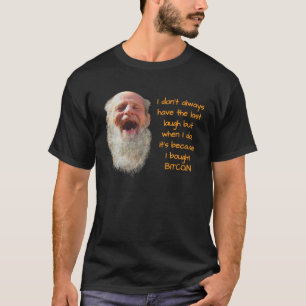 Camiseta Bitmoney I DON T SEMPRE TEM O ÚLTIMO DIVERTIDO BTC