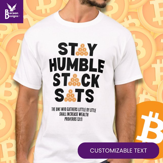 Camiseta Bitmoney Investor STAY HUMBLE STACK SATS Crypto (Fun STAY HUMBLE STACK SATS Bitcoin Crypto T-shirt with CUSTOMIZABLE Christian text. )
