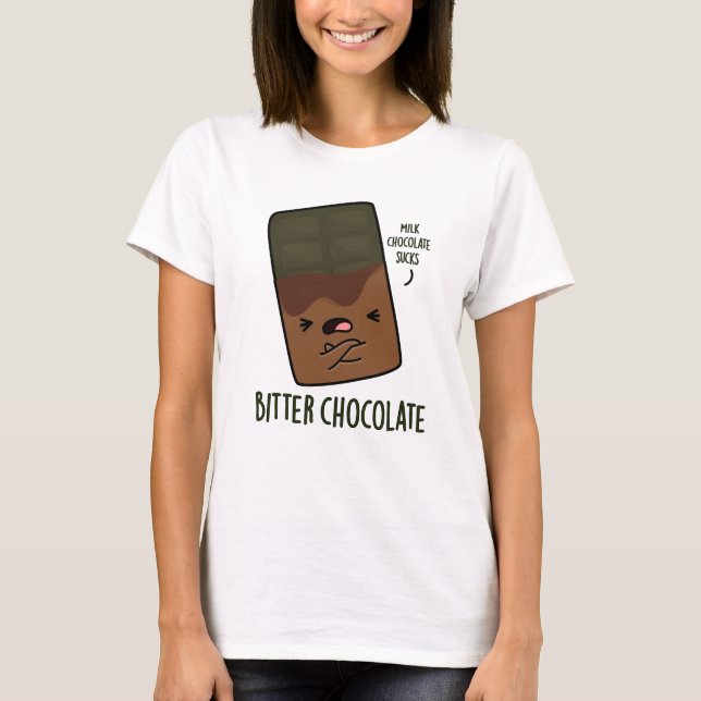 Camiseta Bitter Chocolate Funny Candy Pun (Frente)