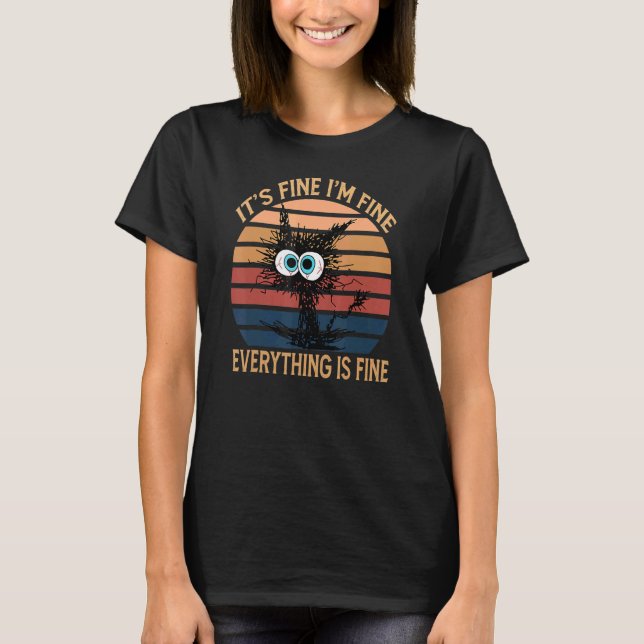 Camiseta Black Cat Quote It's Fine I'm Fine Everything Is F (Frente)