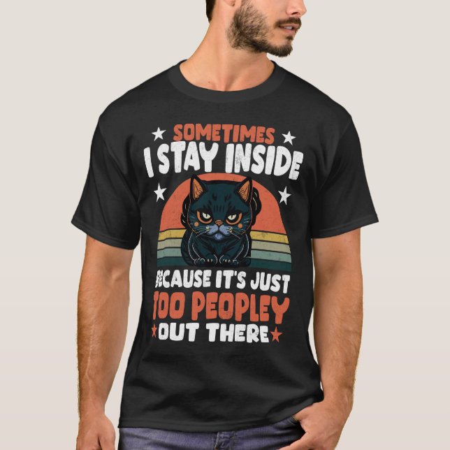 Camiseta Black Cat Sometimes I Stay Inside Because It_s Too (Frente)