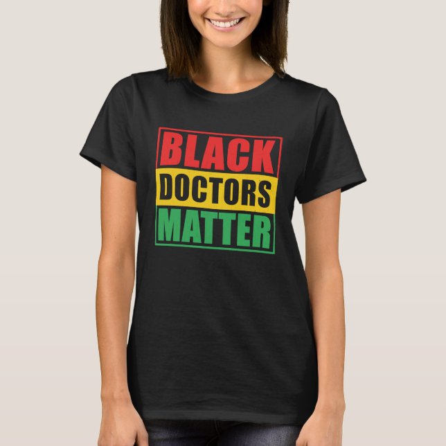 Camiseta Black Doctors Matter Black Pride Black History Mon (Frente)