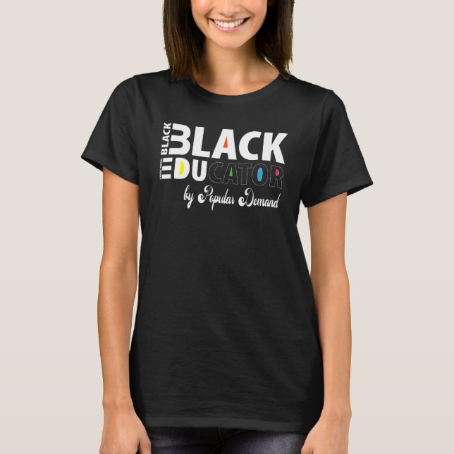 Camiseta Black Educator By Popular Demand Black History Mon (Frente)