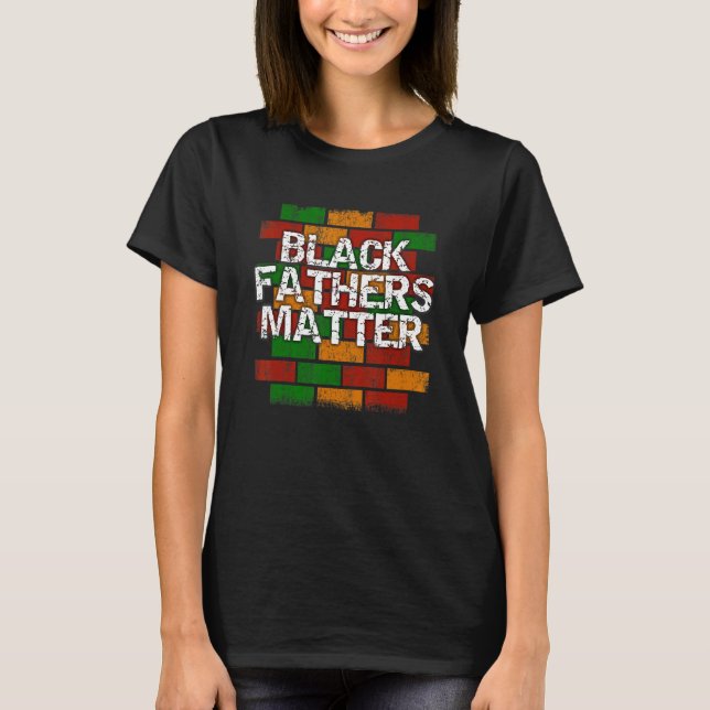 Camiseta Black Fathers Matter  African American Dad Graffit (Frente)