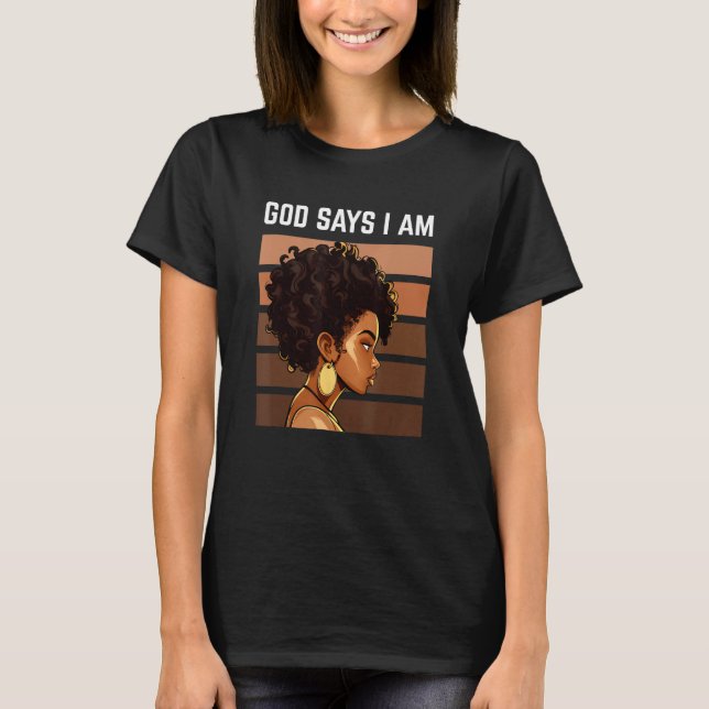 Camiseta Black Girl God Says I Am Black Melanin History Mon (Frente)