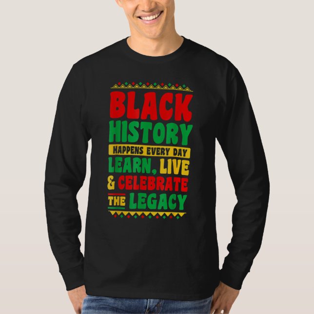 Camiseta Black History Happens Every Day Learn Live Celebra (Frente)